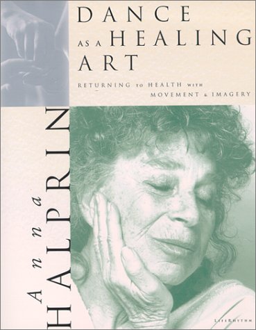 Dance as a Healing Art: Returning to Health with Movement and Imagery