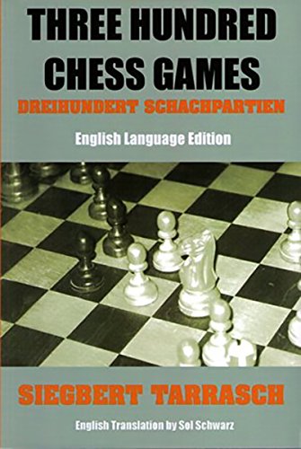 Three Hundred Chess Games by Siegbert Tarrasch
