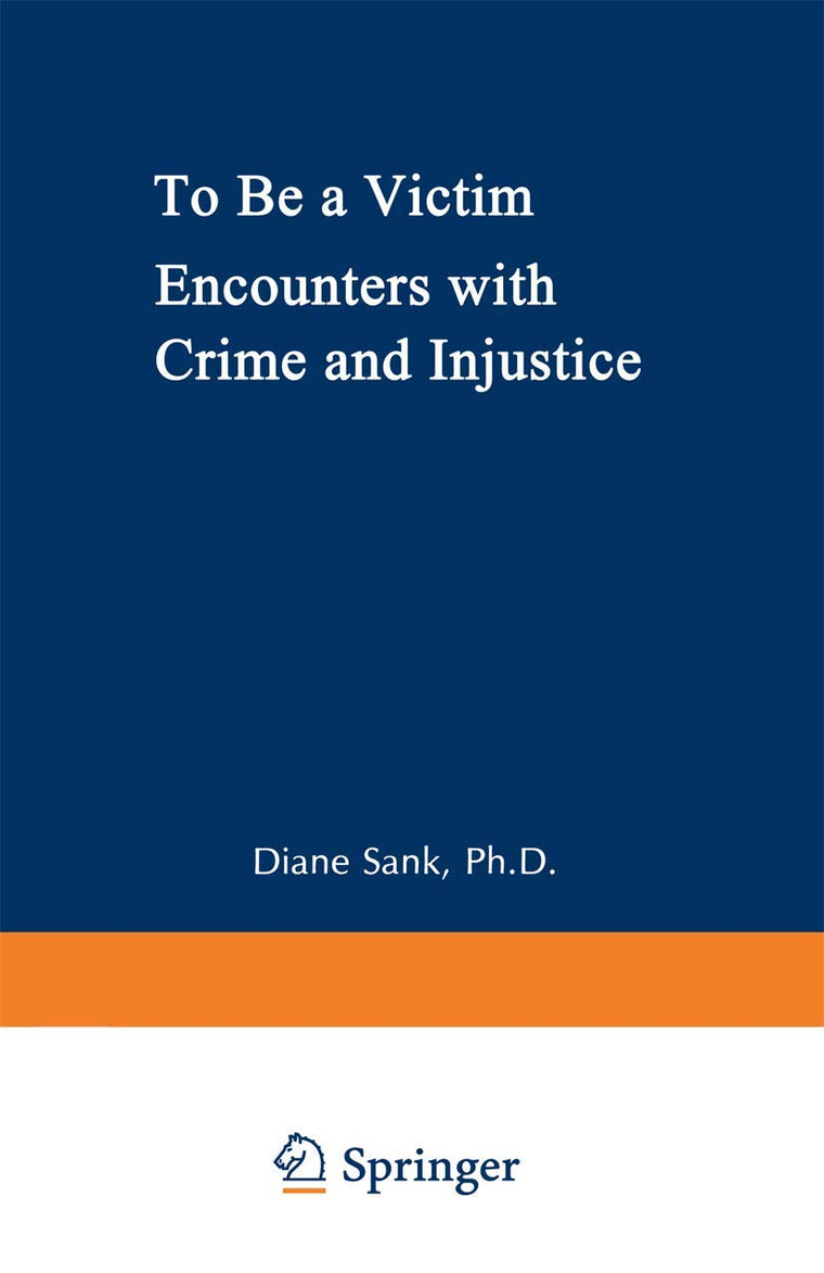 To Be a Victim: Encounters with Crime and Injustice (Biology; 297)