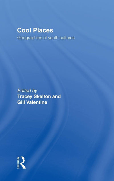 Cool Places: Geographies of Youth Cultures