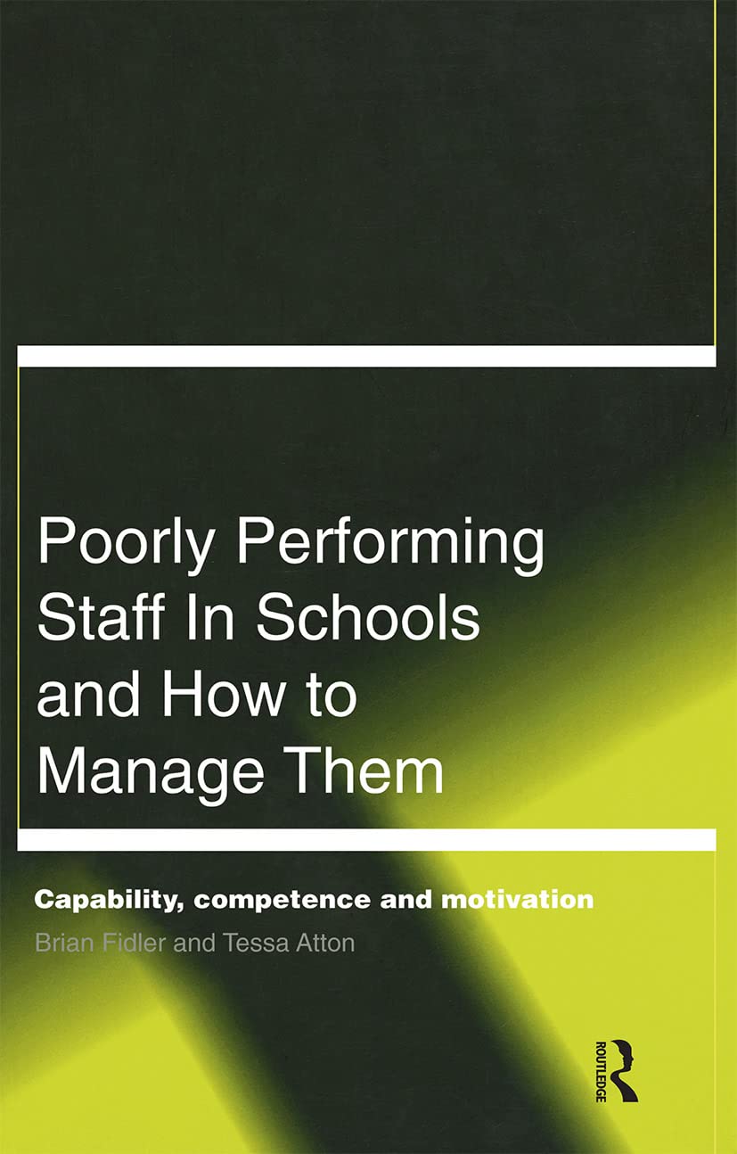Poorly Performing Staff in Schools and How to Manage Them (Educational Management)