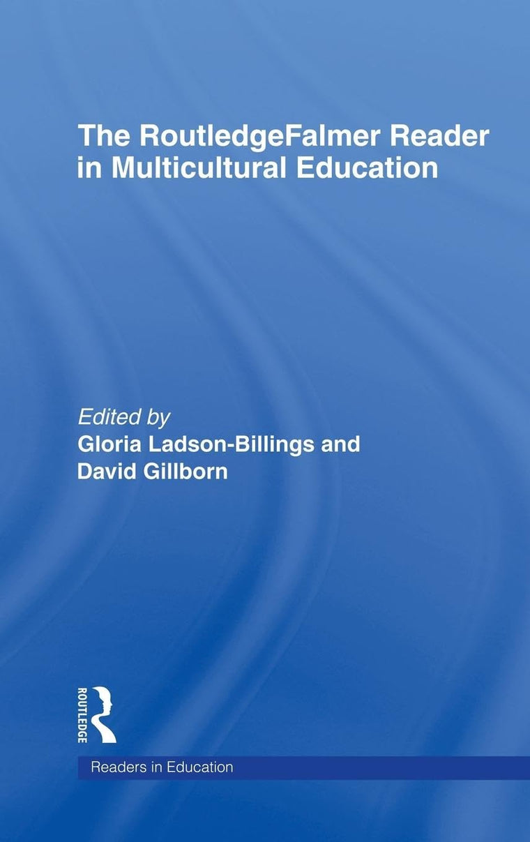 The RoutledgeFalmer Reader in Multicultural Education: Critical Perspectives on Race, Racism and Education (RoutledgeFalmer Readers in Education)