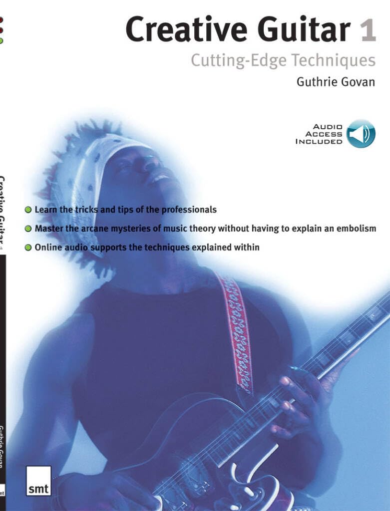 Creative Guitar 1: Cutting-Edge Techniques - Guitar Lesson Book with Patterns, Arpeggios, Licks, Solos - Guitar Method Book with Simplified Theory - Beginner Guitar Book with Professional Tips