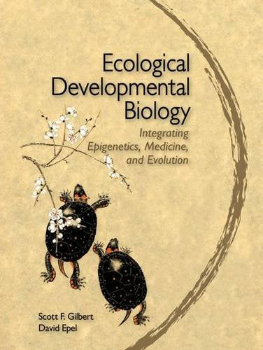 Ecological Developmental Biology: Integrating Epigenetics, Medicine, and Evolution