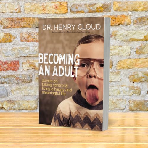 Becoming an Adult: Advice on Taking Control and Living a Happy, Meaningful Life