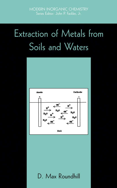 Extraction of Metals from Soils and Waters (Modern Inorganic Chemistry)