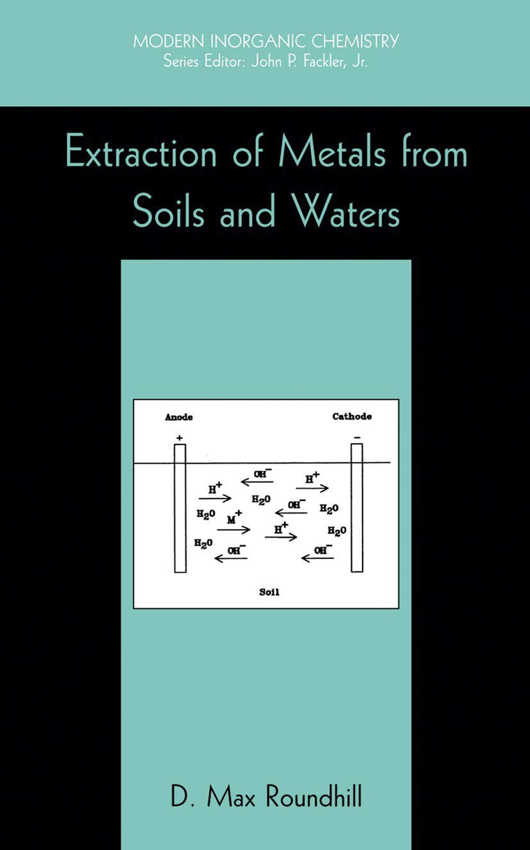 Extraction of Metals from Soils and Waters (Modern Inorganic Chemistry)