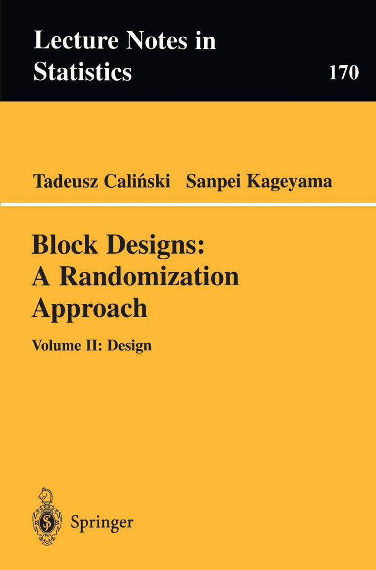 Block Designs: A Randomization Approach: Volume II: Design (Lecture Notes in Statistics, 170)