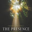 The Presence: Experiencing More of God