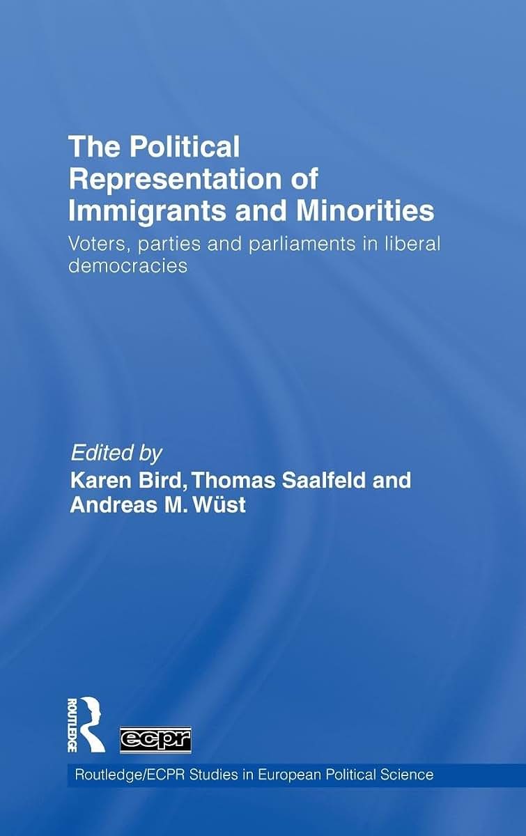The Political Representation of Immigrants and Minorities: Voters, Parties and Parliaments in Liberal Democracies (Routledge/ECPR Studies in European Political Science)