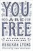 You Are Free: Be Who You Already Are