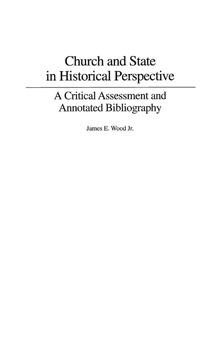 Church and State in Historical Perspective: A Critical Assessment and Annotated Bibliography (Bibliographies and Indexes in Religious Studies)