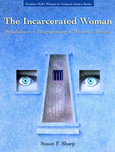 The Incarcerated Woman: Rehabilative Programming in Women's Prisons