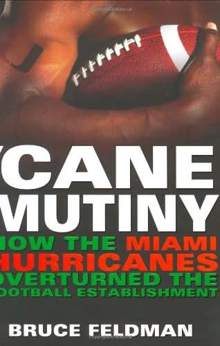 Cane Mutiny: How the Miami Hurricanes Overturned the Football Establishment
