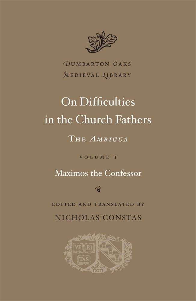 On Difficulties in the Church Fathers, Vol. 1: The Ambigua, (Dumbarton Oaks Medieval Library