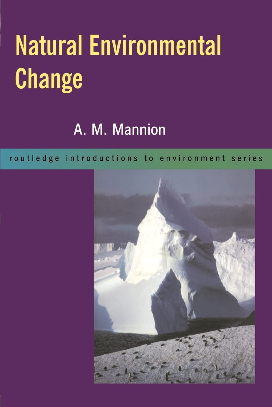 Natural Environmental Change: The last 3 million years (Routledge Introductions to Environment: Environmental Science)