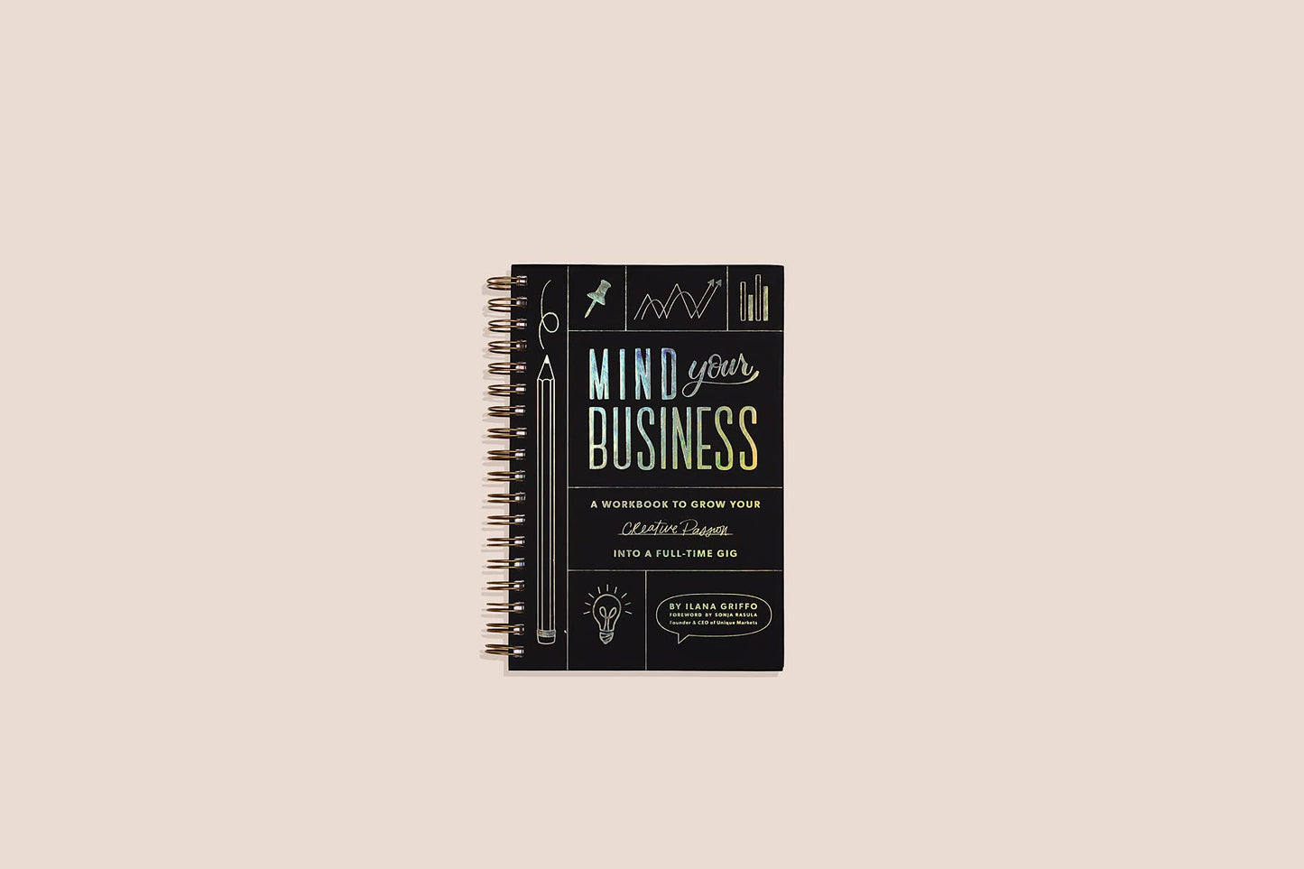 Mind Your Business: A Workbook to Grow Your Creative Passion