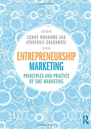 Entrepreneurship Marketing: Principles and Practice of SME Marketing