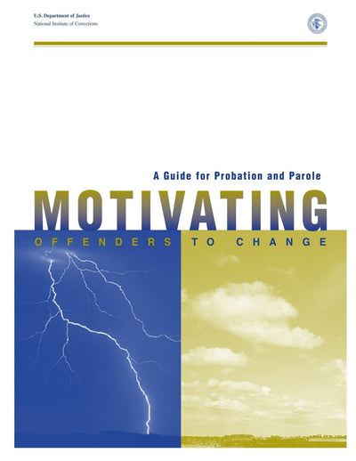 A Guide for Probation and Parole: Motivating Offenders to Change