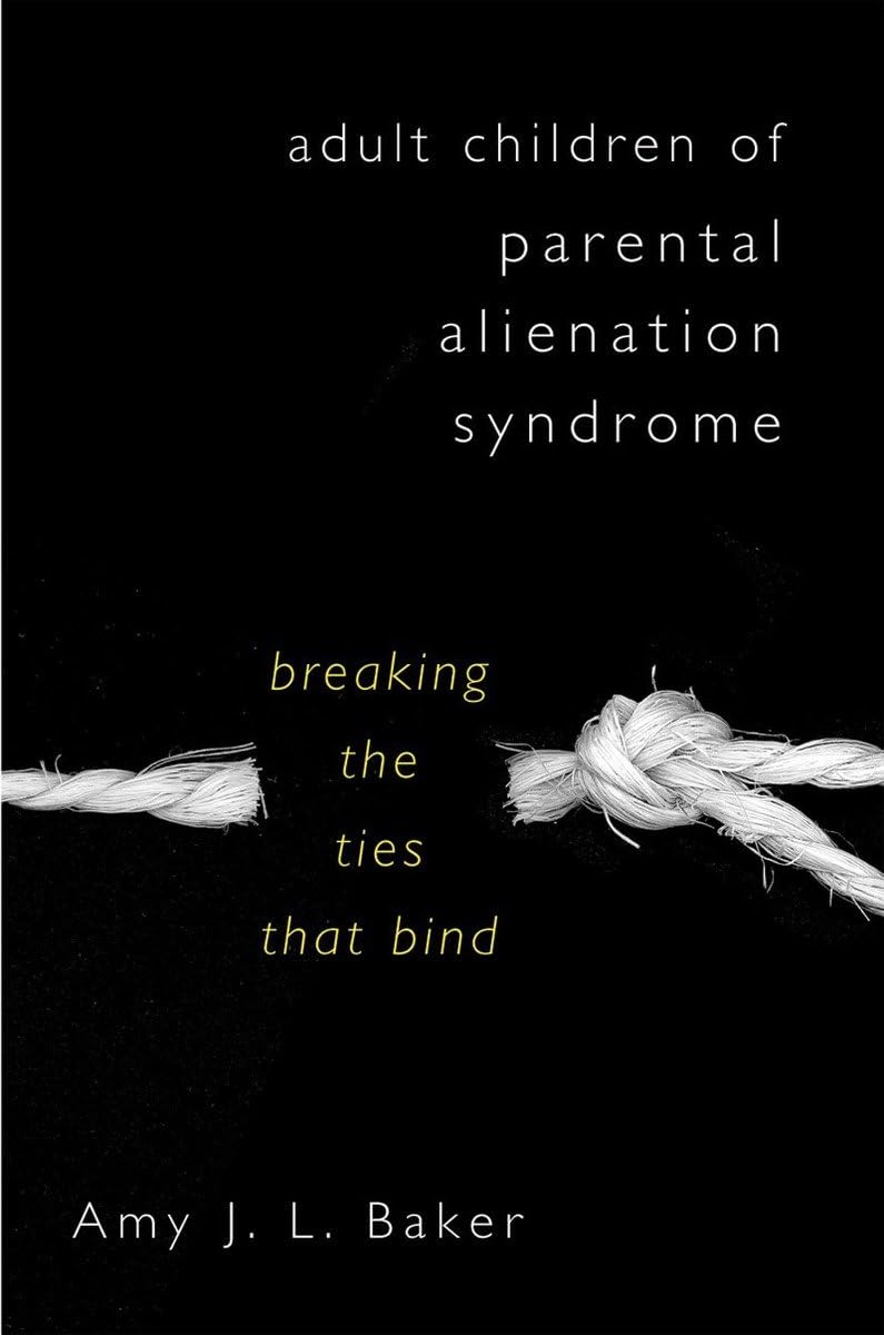 Adult Children of Parental Alienation Syndrome: Breaking the Bonds