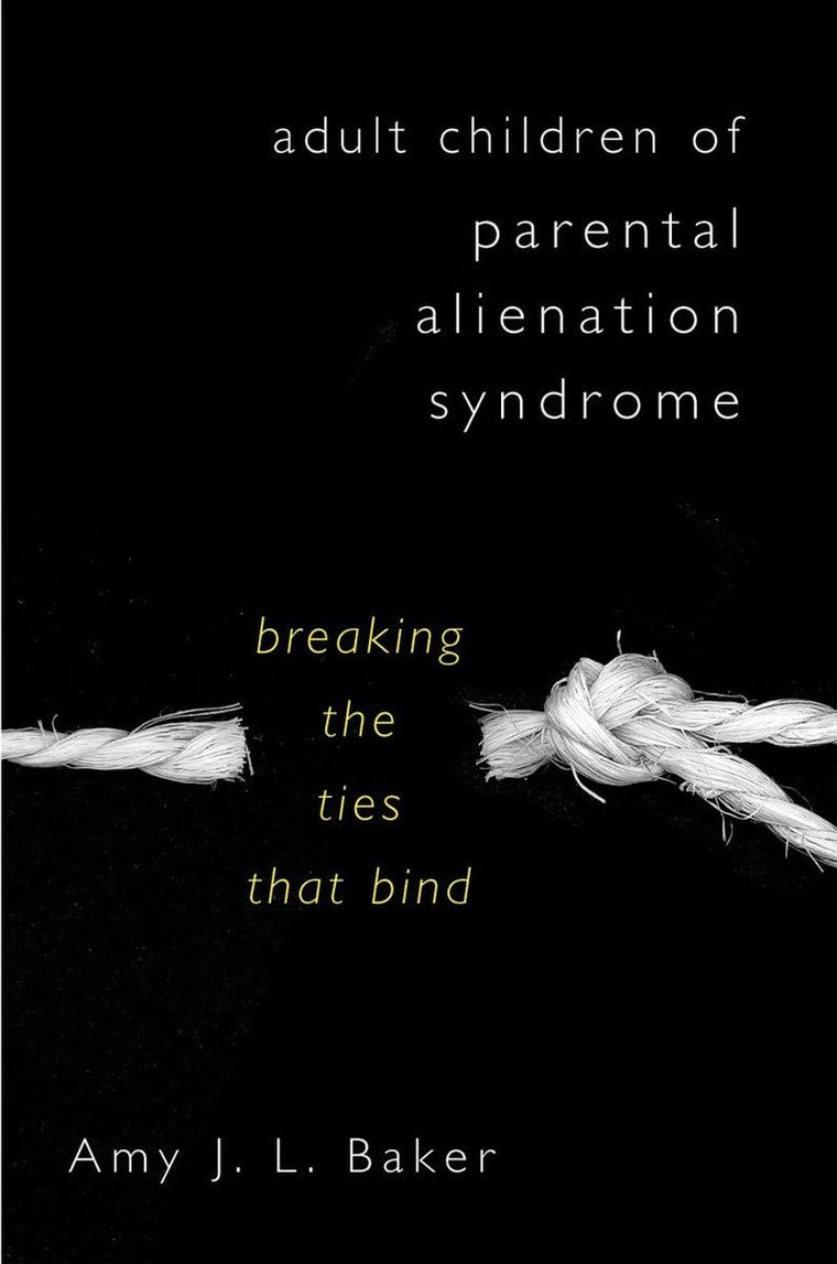 Adult Children of Parental Alienation Syndrome: Breaking the Bonds