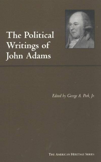 The Political Writings of John Adams (The American Heritage Series)