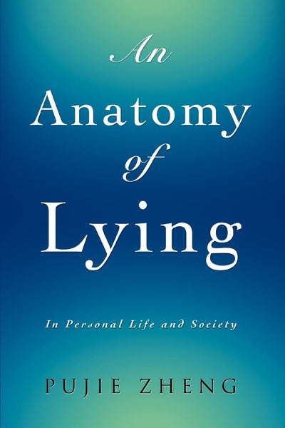 An Anatomy of Lying: In Personal Life and Society