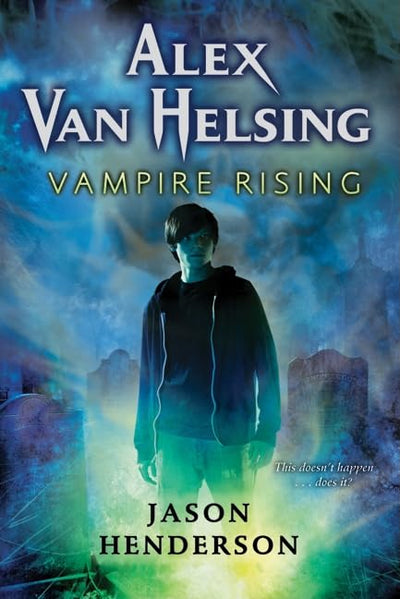 Alex Van Helsing: Vampire Rising (Alex Van Helsing, 1)