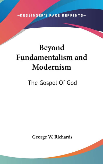 Beyond Fundamentalism and Modernism: The Gospel Of God