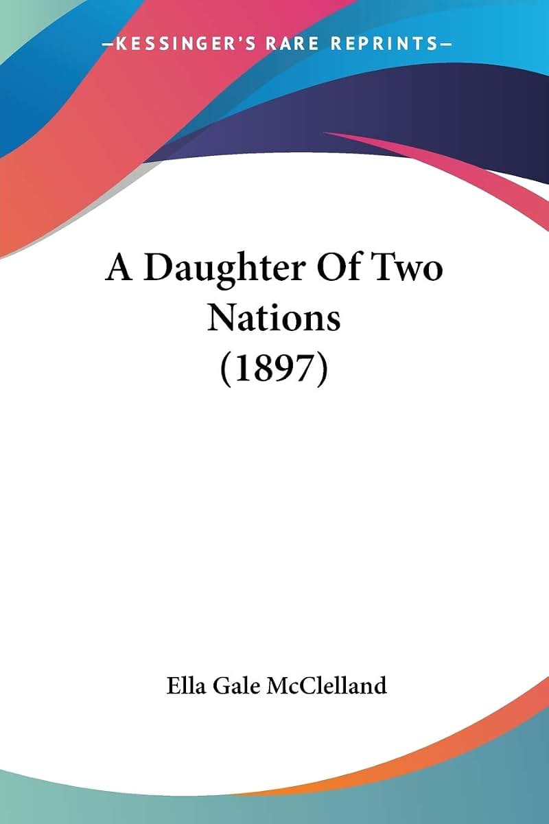 A Daughter Of Two Nations (1897)