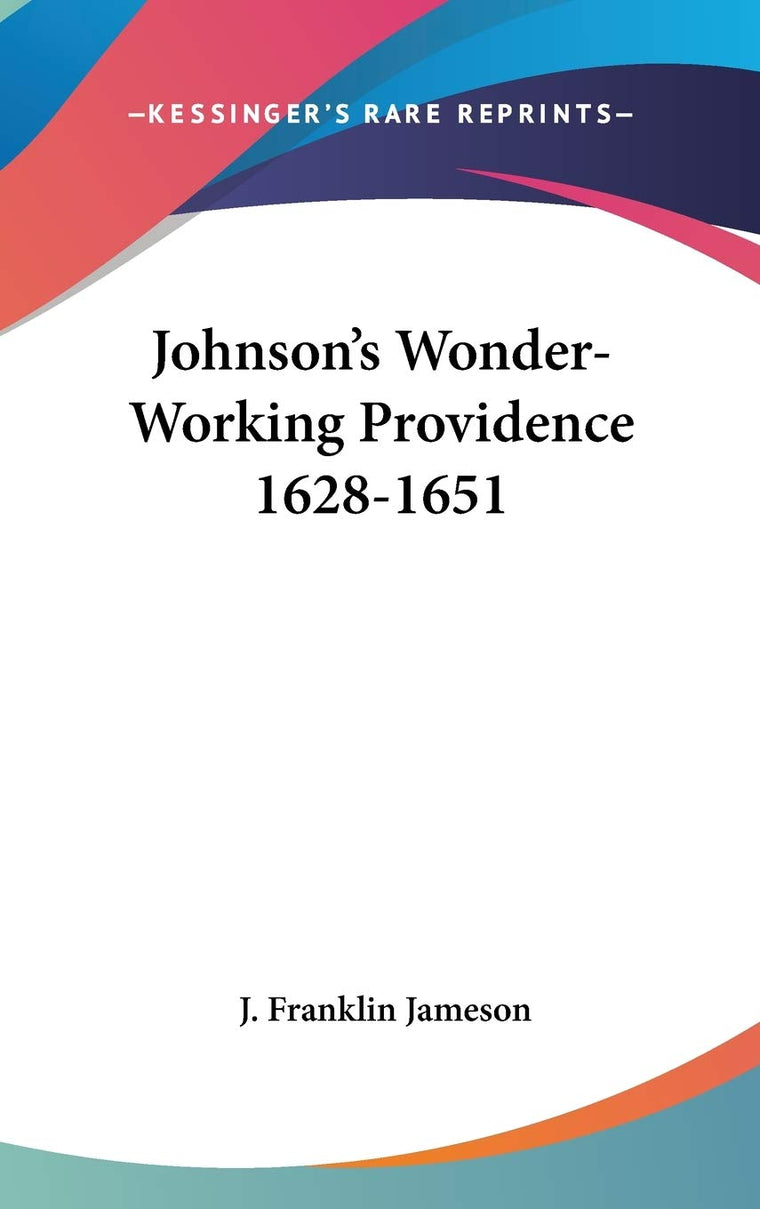 Johnson's Wonder-Working Providence 1628-1651