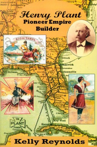 Henry Plant: Pioneer Empire Builder