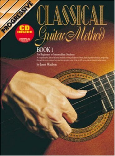 Progressive Classical Guitar Method: For Beginner to Intermediate Students [Book 1]