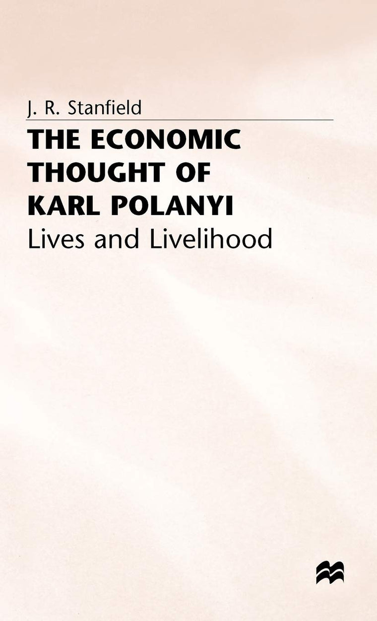 The Economic Thought of Karl Polanyi: Lives and Livelihood