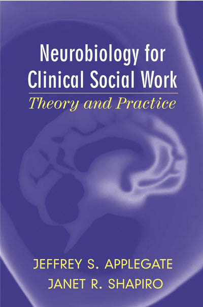 Neurobiology for Clinical Social Work: Theory and Practice (Norton Professional Books)