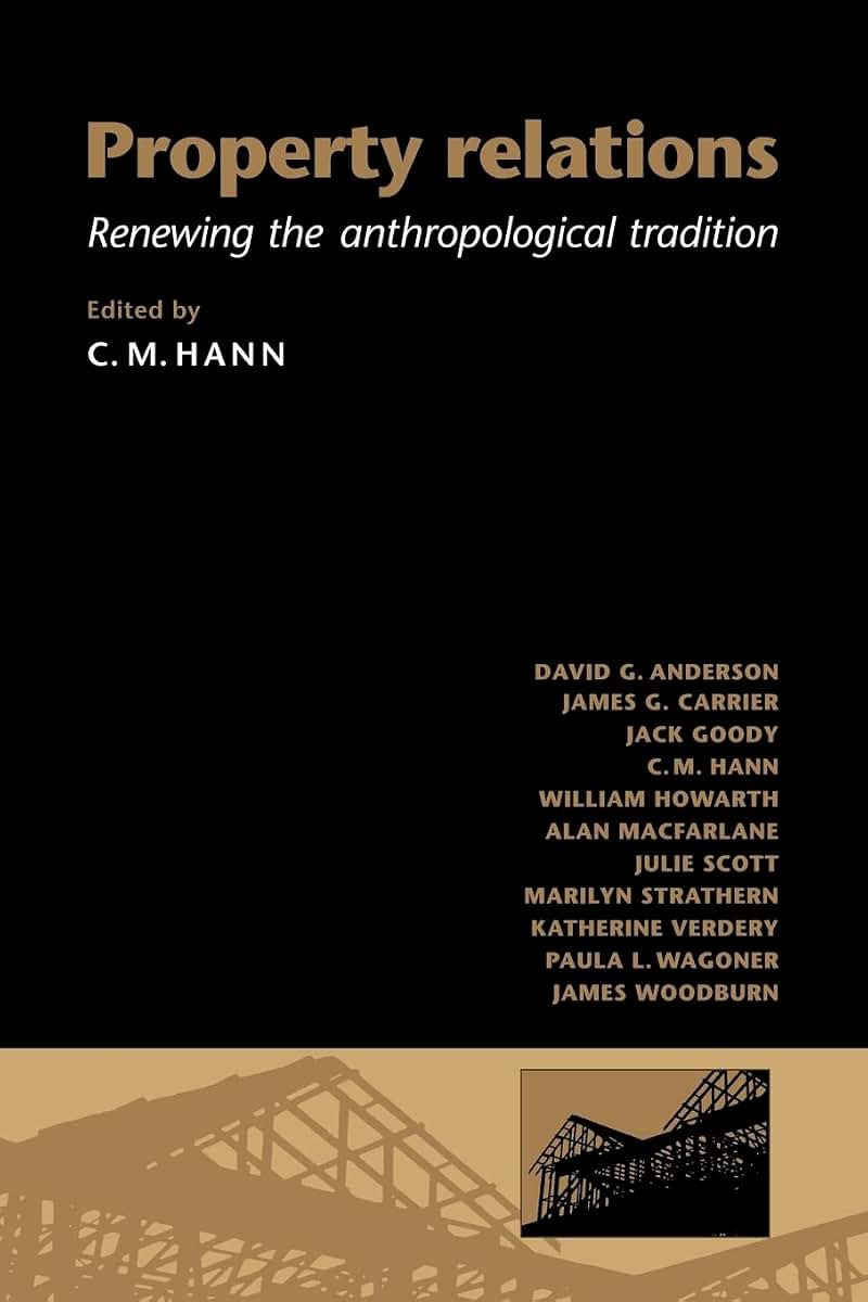 Property Relations: Renewing the Anthropological Tradition