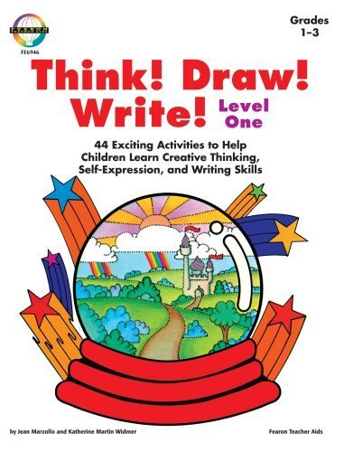 Think! Draw! Write!: 44 Exciting Activities to Help Children Learn Creative Thinking. Self-Expression, and Writing Skills