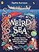 Weird Sea: Zombie Starfish, Underwater Aliens and Other Strange Tales of the Ocean