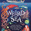 Weird Sea: Zombie Starfish, Underwater Aliens and Other Strange Tales of the Ocean