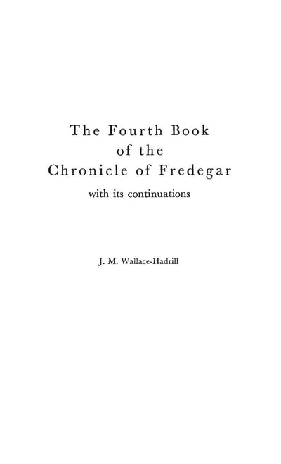 The Fourth Book of the Chronicle of Fredegar: With its Continuations. (Medieval Clasics)