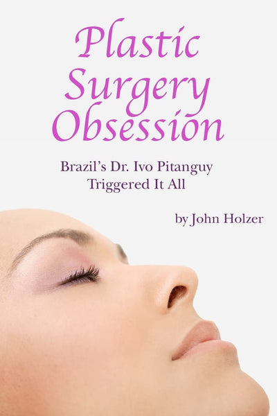 Plastic Surgery Obsession: Brazil's Dr Ivo Pitanguy Triggered It All