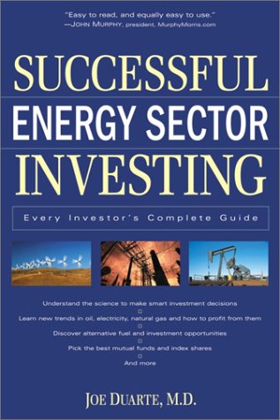 Successful Energy Sector Investing: Every Investor's Complete Guide