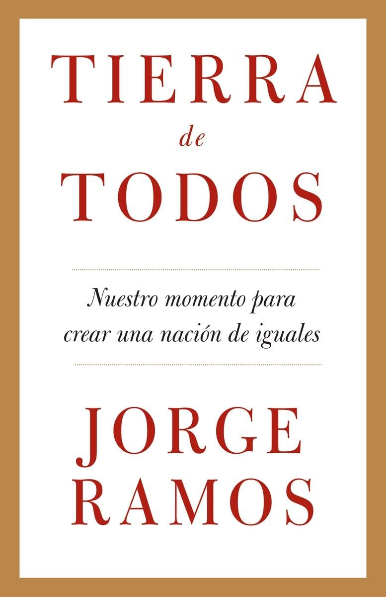 Tierra de todos: Nuestro momento para crear una nación de iguales / A Country fo r All: An Immigrant Manifesto (Spanish Edition)