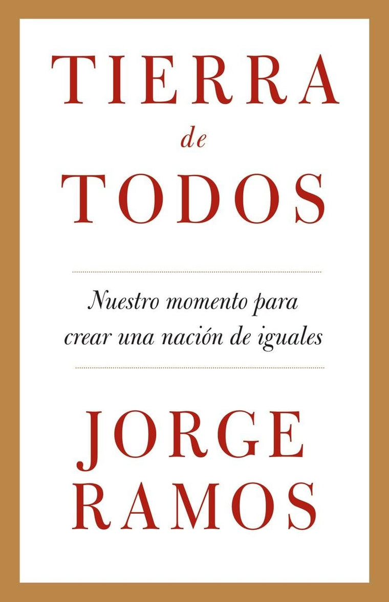 Tierra de todos: Nuestro momento para crear una nación de iguales / A Country fo r All: An Immigrant Manifesto (Spanish Edition)