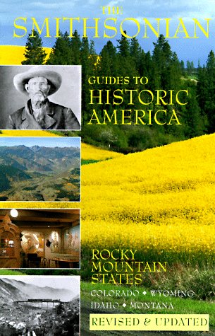 Rocky Mountain States, The: Smithsonian Guides (SMITHSONIAN GUIDES TO HISTORIC AMERICA)