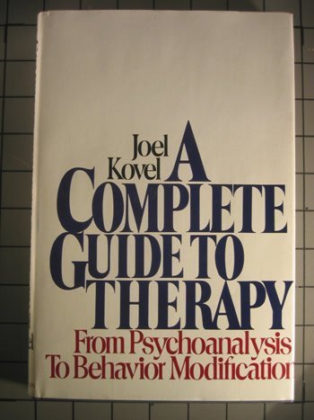 A complete guide to therapy: From psychoanalysis to behavior modification