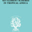 Settlement Schemes in Tropical Africa (International Library of Sociology)