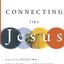 Connecting Like Jesus