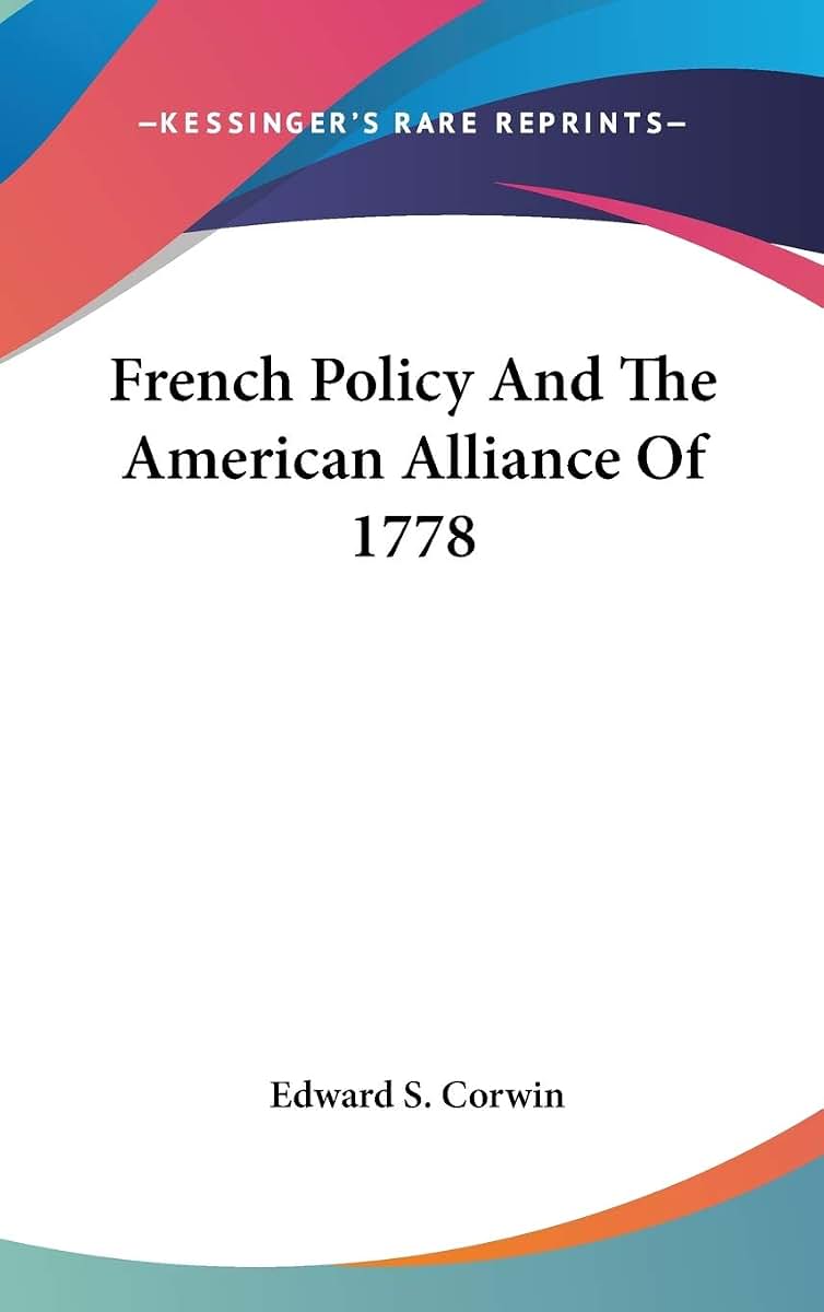 French Policy And The American Alliance Of 1778