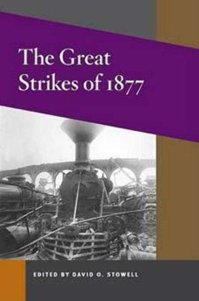 The Great Strikes of 1877 (Working Class in American History)